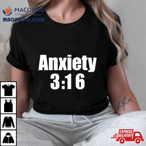 Anxiety 3 16 Shirt