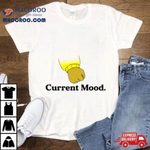Arthur’s Fist Current Mood Shirt