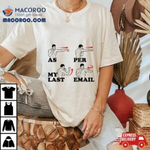 As Per My Last Email Tshirt