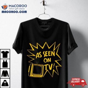 As Seen On Tv Tshirt