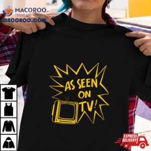 As Seen On Tv Tshirt