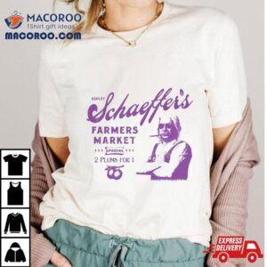 Ashley Schaeffer S Farmers Marke Tshirt