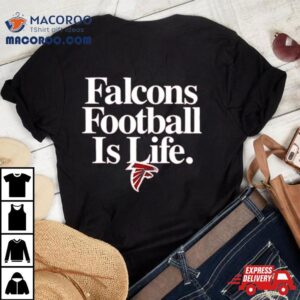 Atlanta Falcons Football Is Life Tshirt
