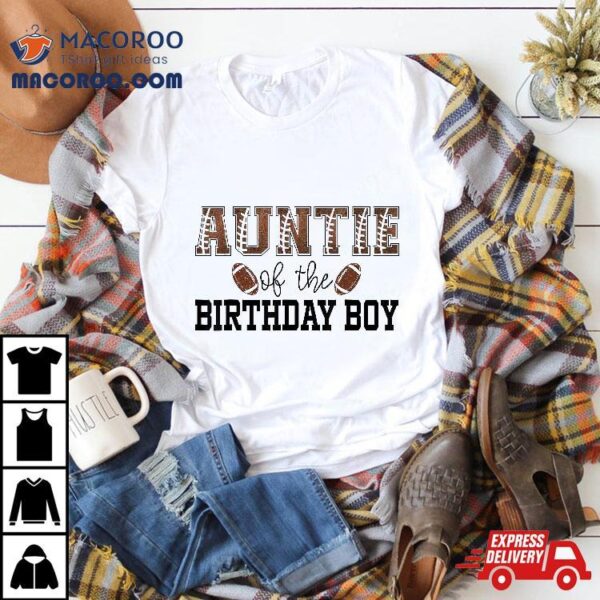 Auntie Of The Birthday Boy Football Lover First Shirt