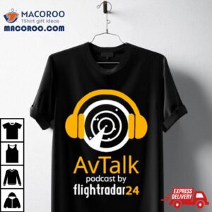 Avtalk Podcast By Flightradar 24 Shirt 2 Avtalk Podcast By Flightradar Tshirt