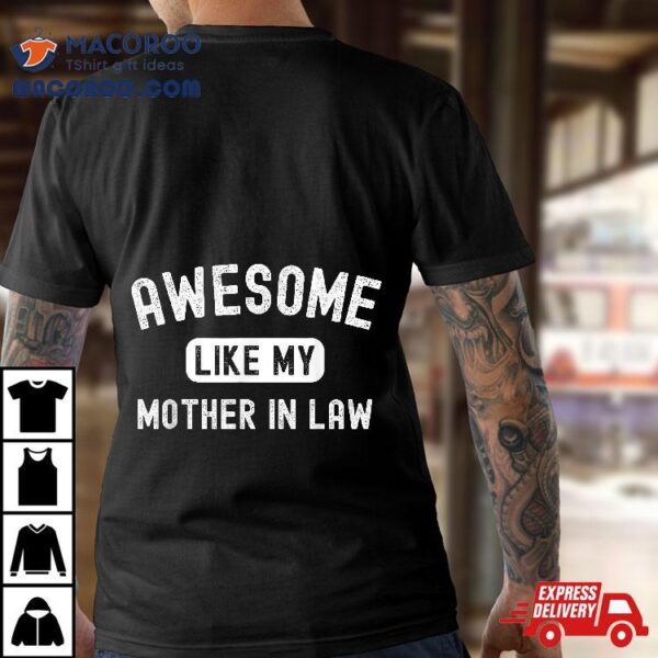 Awesome Like My Mother-in-law Funny Cute Sarcastic Relative Shirt