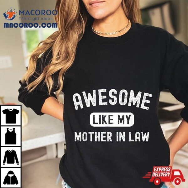 Awesome Like My Mother-in-law Funny Cute Sarcastic Relative Shirt