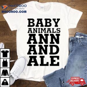 Baby Animals Ann And Ale T Shirt
