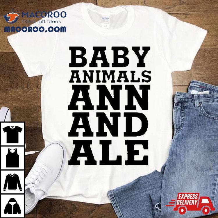 Baby Animals Ann And Ale T Shirt Baby Animals Ann And Ale T Shirt