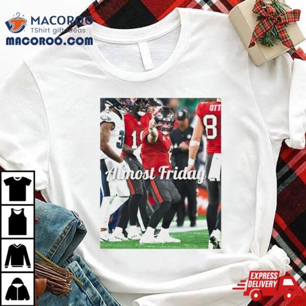 Baker Mayfield Tampa Bay Buccaneers 1st Down Almost Friday Shirt