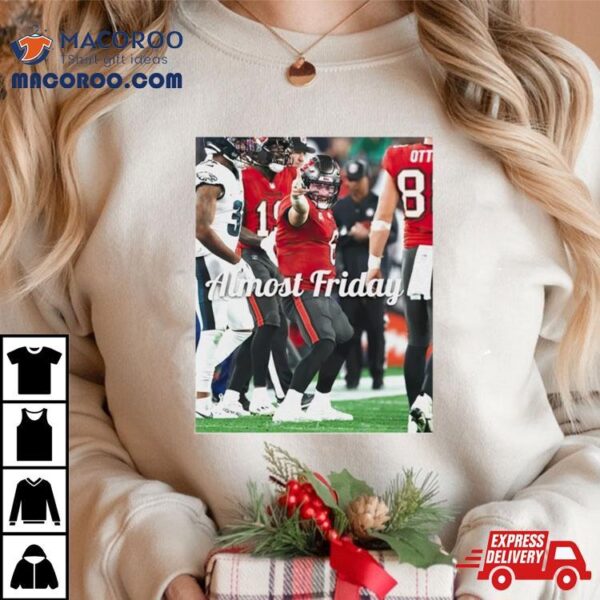 Baker Mayfield Tampa Bay Buccaneers 1st Down Almost Friday Shirt