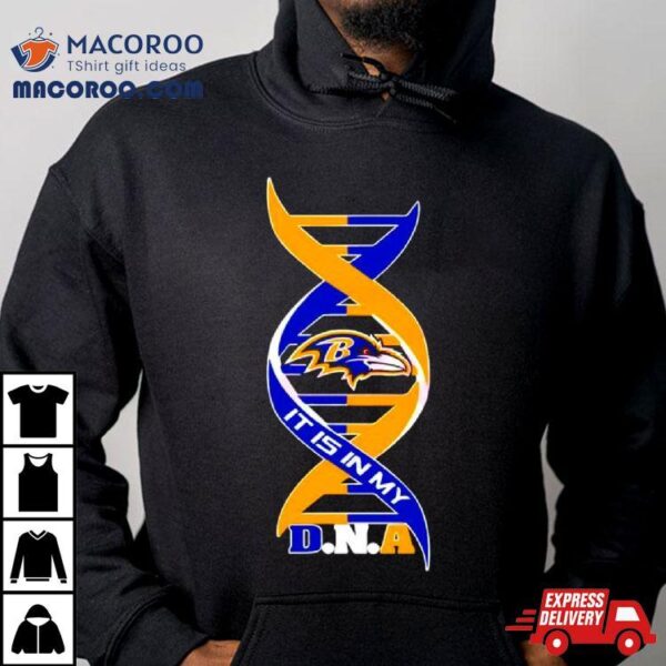 Baltimore Ravens It Is In My Dna Shirt