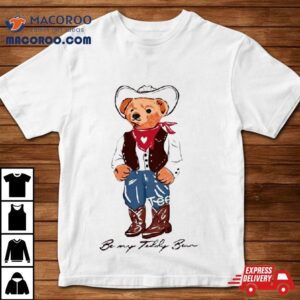 Be My Teddy Bear Cowboy Tshirt