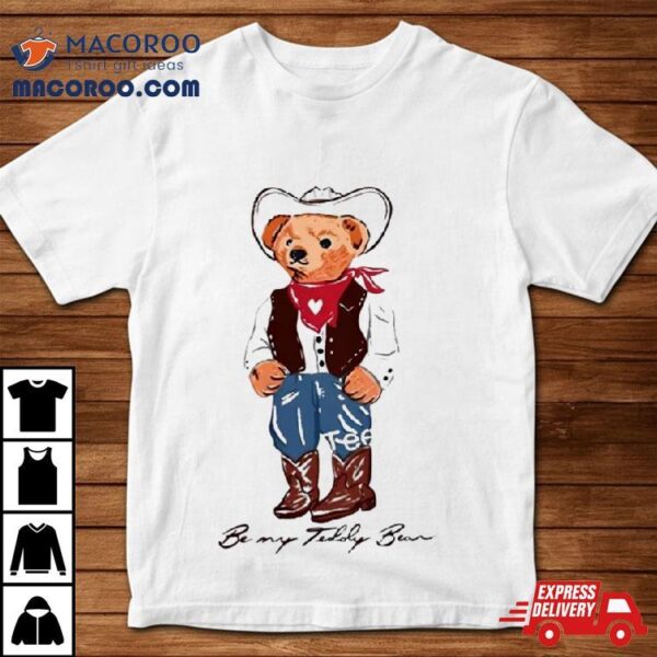 Be My Teddy Bear Cowboy Shirt