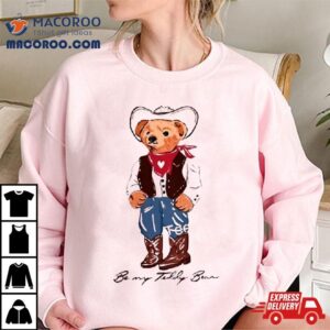 Be My Teddy Bear Cowboy Tshirt