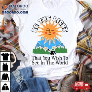 Be The Light That You Wish To See In The World Tshirt