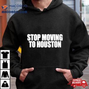 Beatking Stop Moving To Houston Tshirt