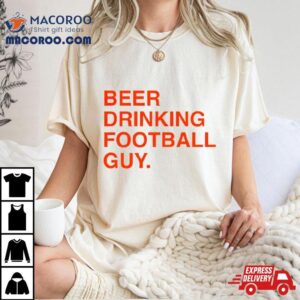 Beer Drinking Football Guy Tshirt