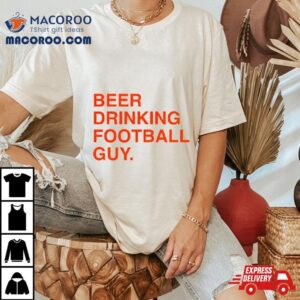 Beer Drinking Football Guy Tshirt