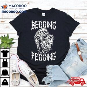Begging For A Pegging Tshirt