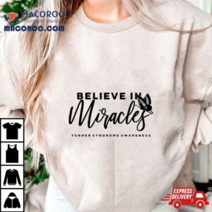 Believe In Miracles Tshirt