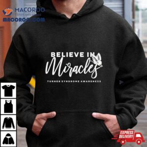 Believe In Miracles Turner Syndrome Awareness Shirt