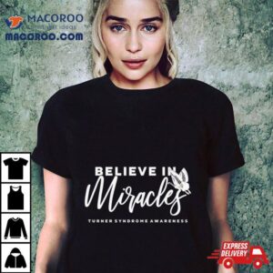 Believe In Miracles Turner Syndrome Awareness Tshirt