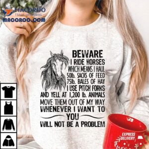 Beware I Ride Horses Not Be A Problem Funny Horse Tshirt