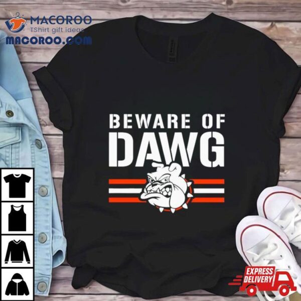 Beware Of Dawg Cleveland Browns Aggressive Mascot Shirt