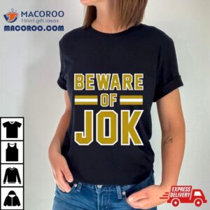 Beware Of Jok Cle Playoffs Shirt