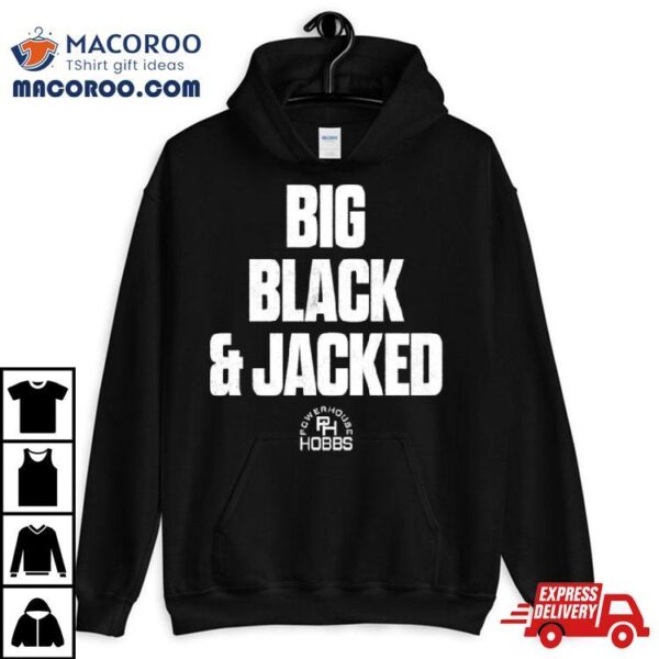 Big Black And Kacked Shirt