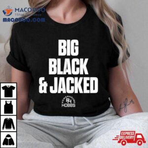 Big Black And Kacked Tshirt