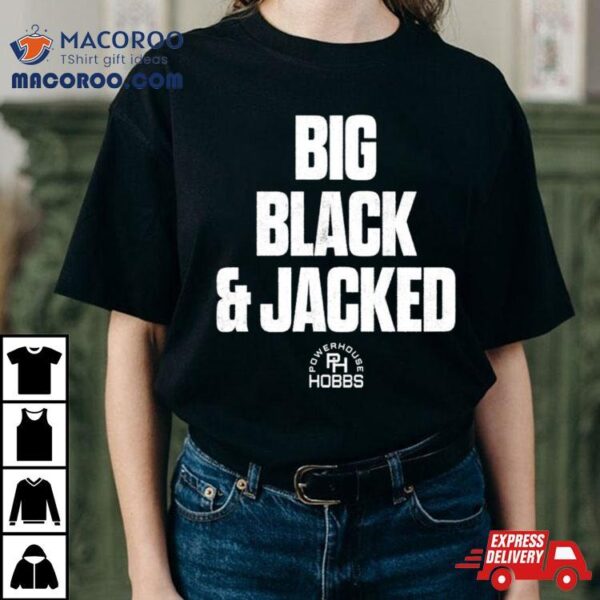 Big Black And Kacked Shirt