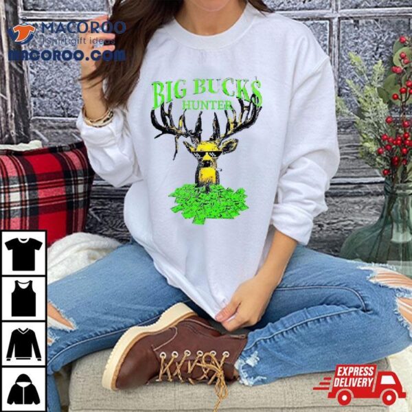 Big Bucks Deer Hunter Shirt