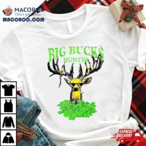 Big Bucks Deer Hunter Shirt