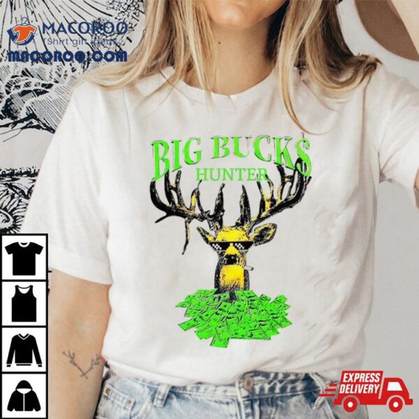 Big Bucks Deer Hunter Shirt