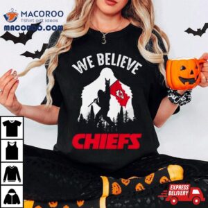 Bigfoot We Believe Kansas City Chiefs 2024 Shirt