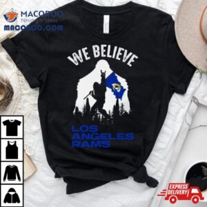 Bigfoot We Believe Los Angeles Rams Tshirt