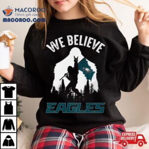 Bigfoot We Believe Philadelphia Eagles 2024 Shirt