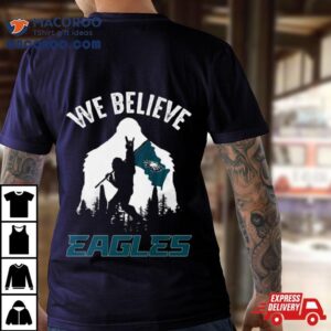 Bigfoot We Believe Philadelphia Eagles Tshirt