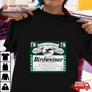 Birdweiser King Of Football Philadelphia Tshirt