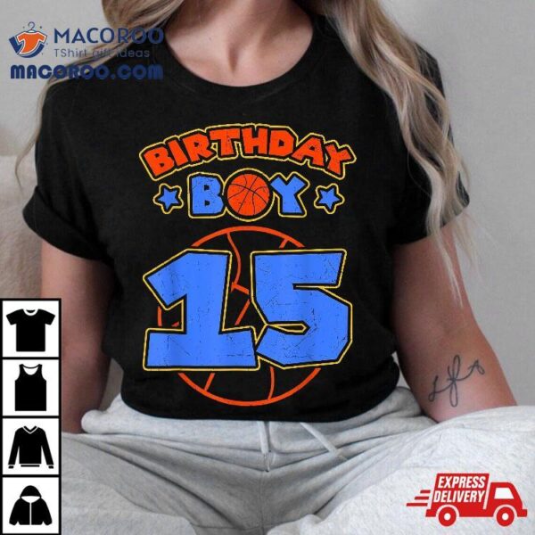 Birthday Boy 15 Basketball Theme Bday Party 15th Celebration Shirt