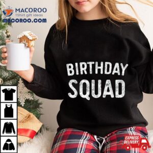 Birthday Squad Bday Tshirt