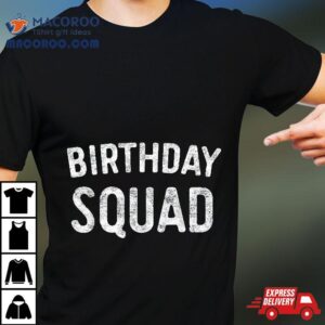 Birthday Squad Bday Tshirt