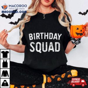 Birthday Squad Bday Tshirt