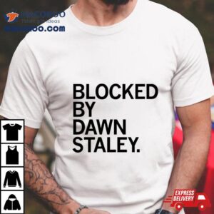 Bloked By Dawn Staley Shirt