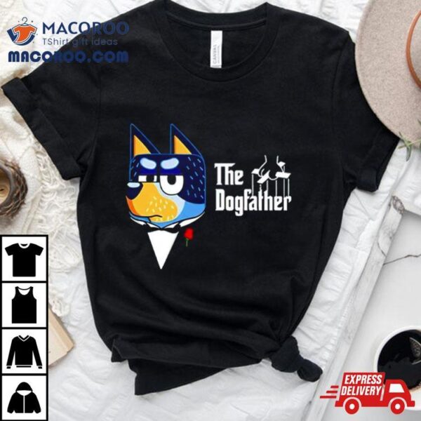 Bluey Bandit Heeler The Dogfather Shirt