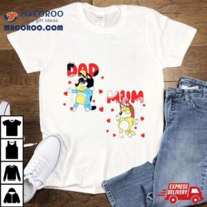 Bluey Mum Dad Valentine Couple Love Cartoon Tshirt