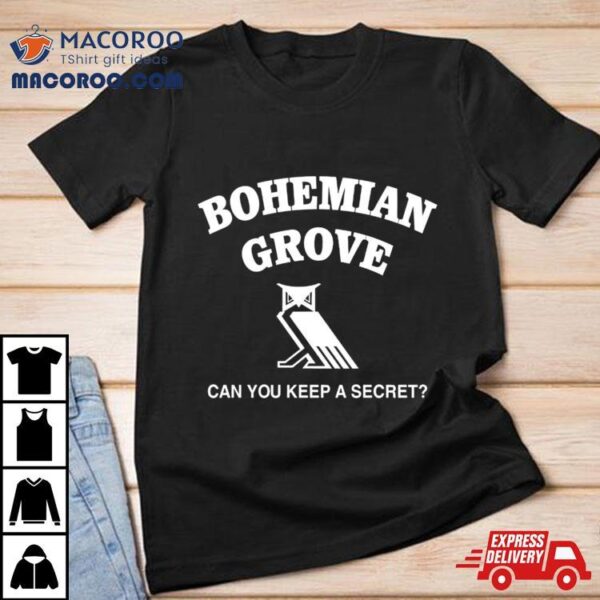 Bohemian Grove Can You Keep A Secret Shirt