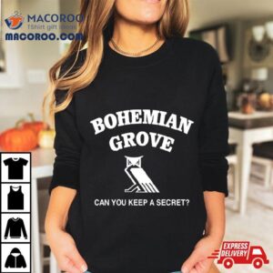 Bohemian Grove Can You Keep A Secre Tshirt